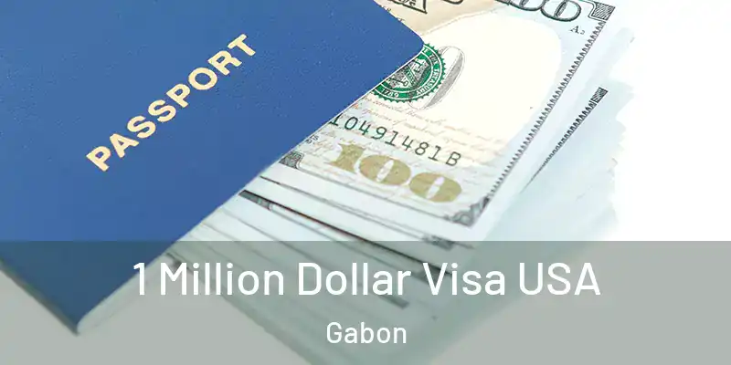 1 Million Dollar Visa USA Gabon