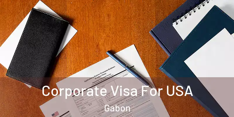 Corporate Visa For USA Gabon