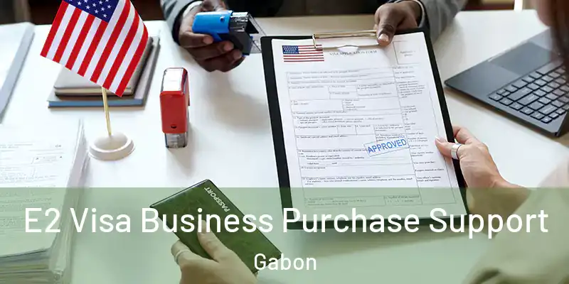 E2 Visa Business Purchase Support Gabon