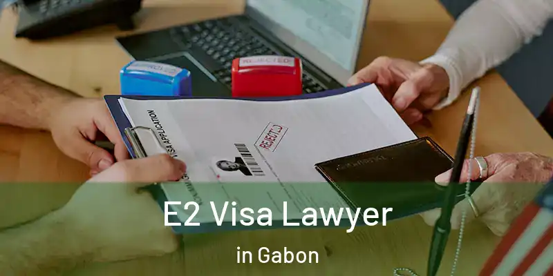 E2 Visa Lawyer in Gabon
