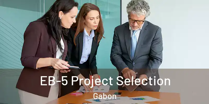 EB-5 Project Selection Gabon