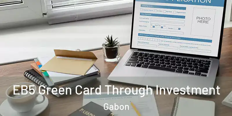 EB5 Green Card Through Investment Gabon