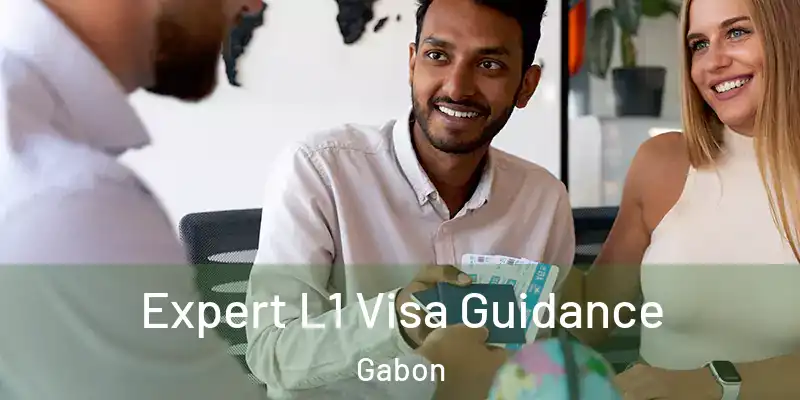 Expert L1 Visa Guidance Gabon