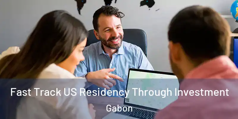 Fast Track US Residency Through Investment Gabon