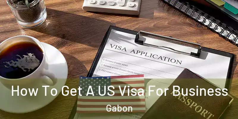 How To Get A US Visa For Business Gabon