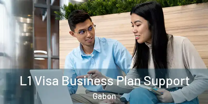 L1 Visa Business Plan Support Gabon