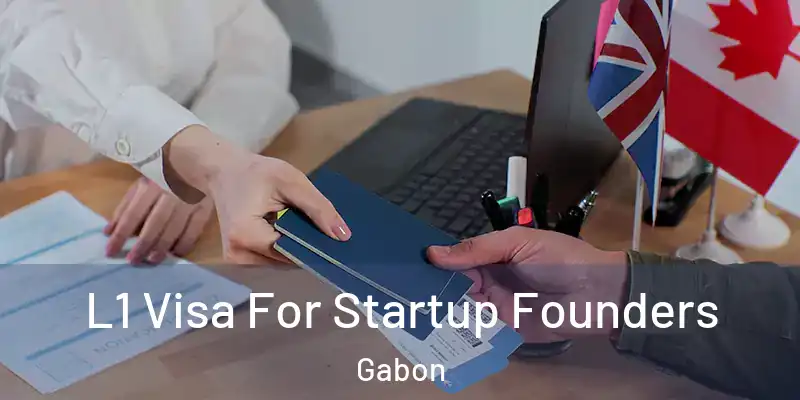 L1 Visa For Startup Founders Gabon