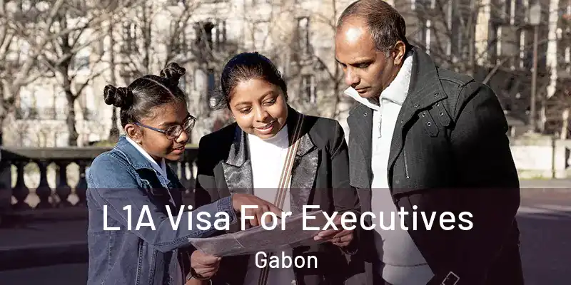 L1A Visa For Executives Gabon