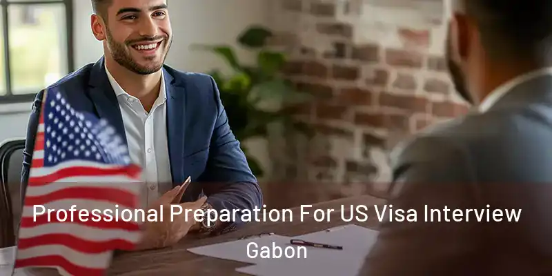 Professional Preparation For US Visa Interview Gabon