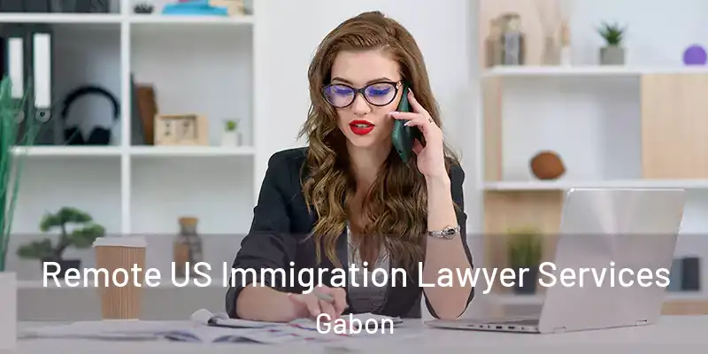 Remote US Immigration Lawyer Services Gabon