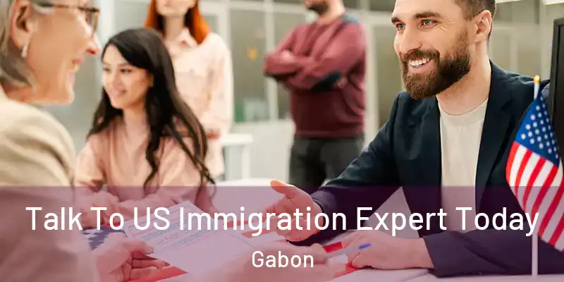Talk To US Immigration Expert Today Gabon