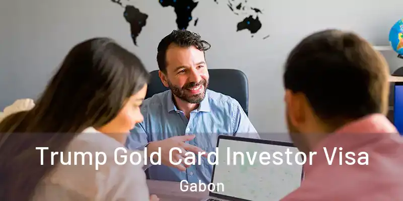 Trump Gold Card Investor Visa Gabon