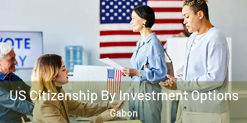 US Citizenship By Investment Options Gabon