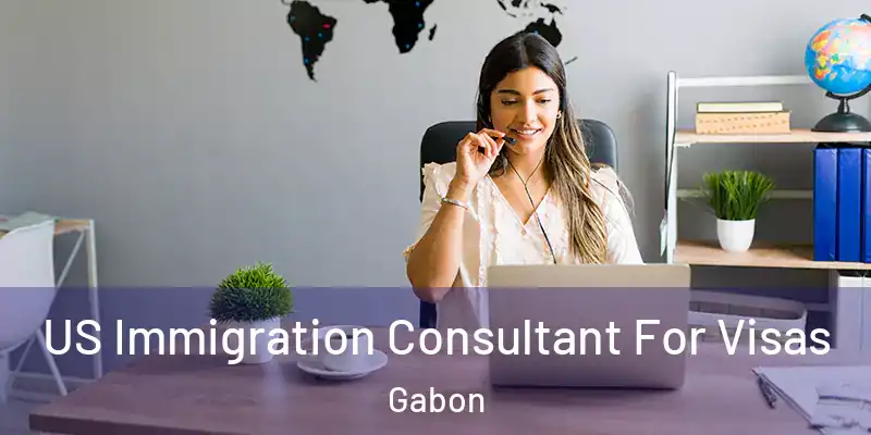 US Immigration Consultant For Visas Gabon