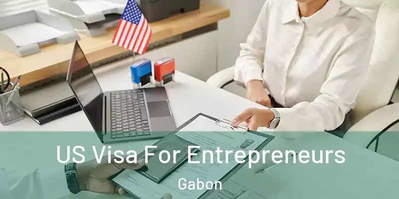 US Visa For Entrepreneurs Gabon