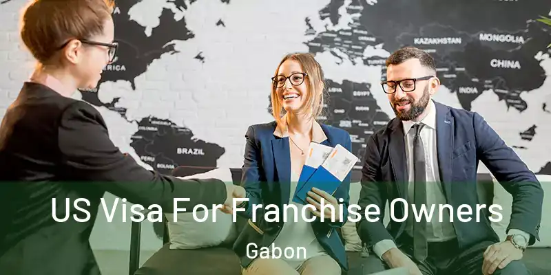 US Visa For Franchise Owners Gabon