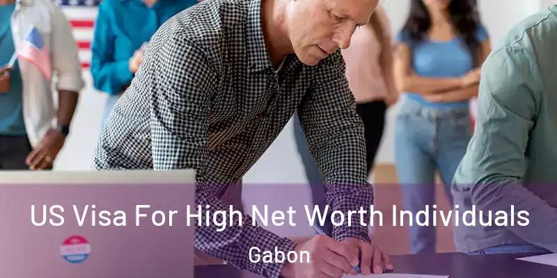 US Visa For High Net Worth Individuals Gabon