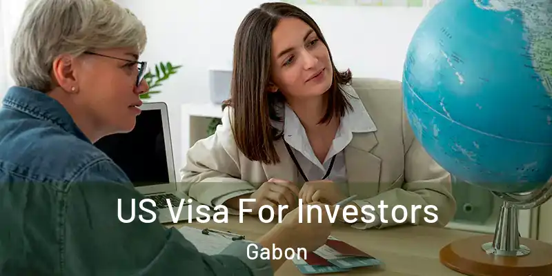 US Visa For Investors Gabon