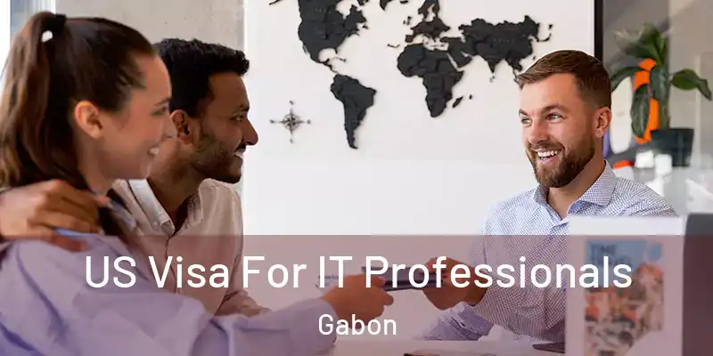 US Visa For IT Professionals Gabon
