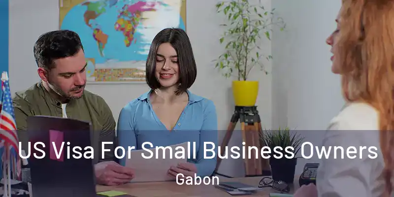 US Visa For Small Business Owners Gabon