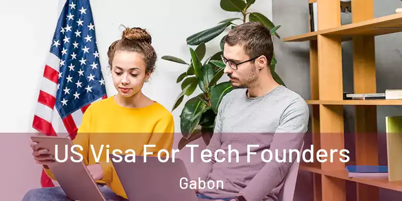 US Visa For Tech Founders Gabon