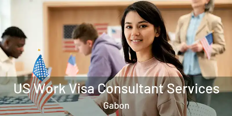 US Work Visa Consultant Services Gabon