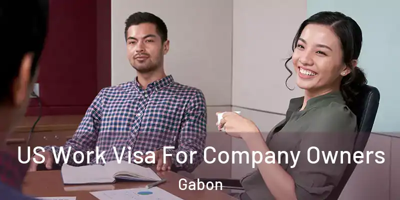 US Work Visa For Company Owners Gabon