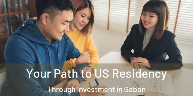 Your Path to US Residency Through Investment in Gabon